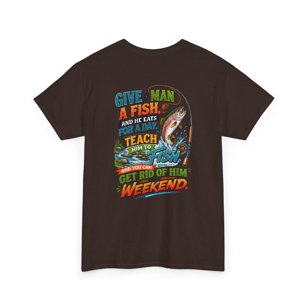 Fishing T-Shirt — Give a Man a Fish...Teach Him to Fish Graphic Tee