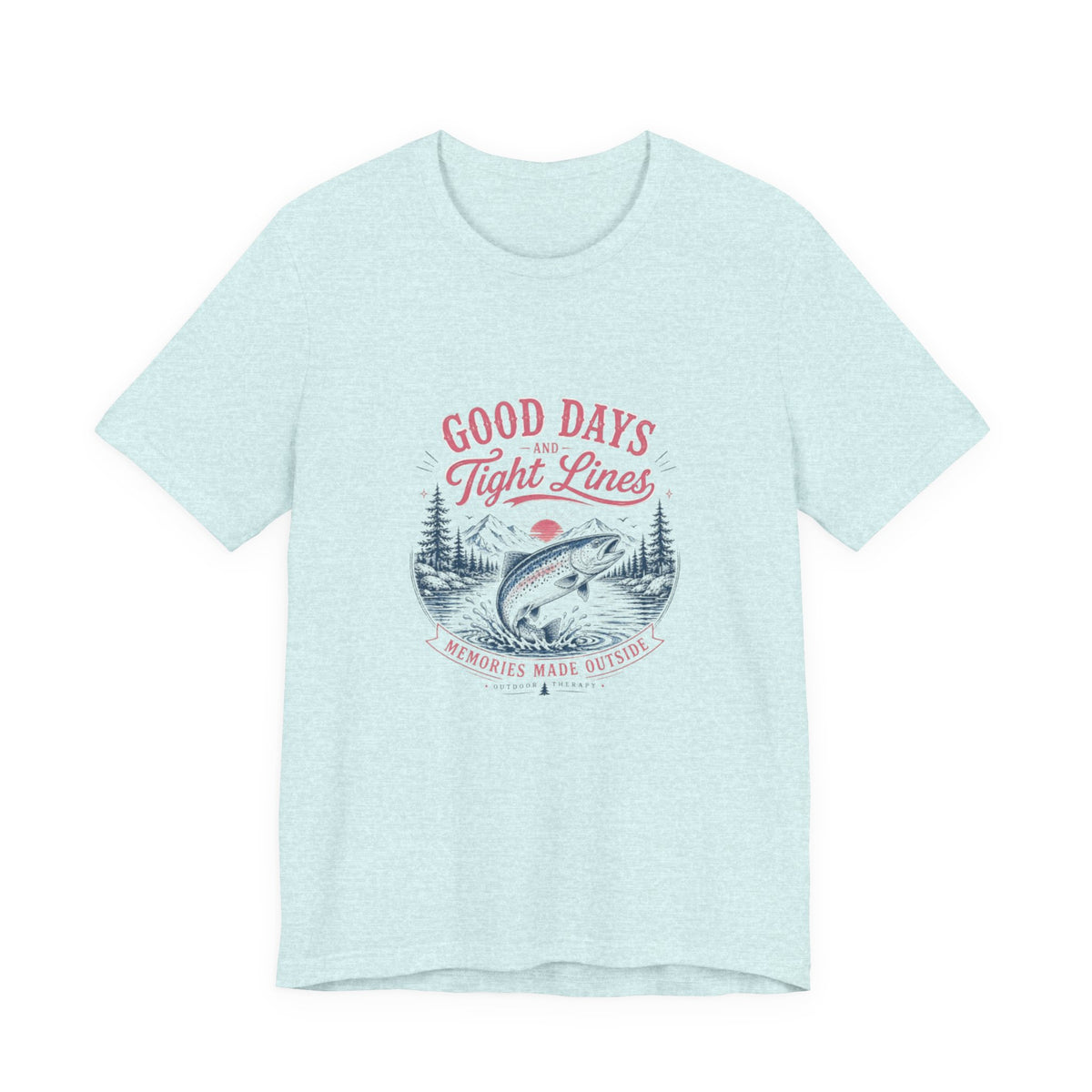 Good Days Tight Lines Fishing Tee