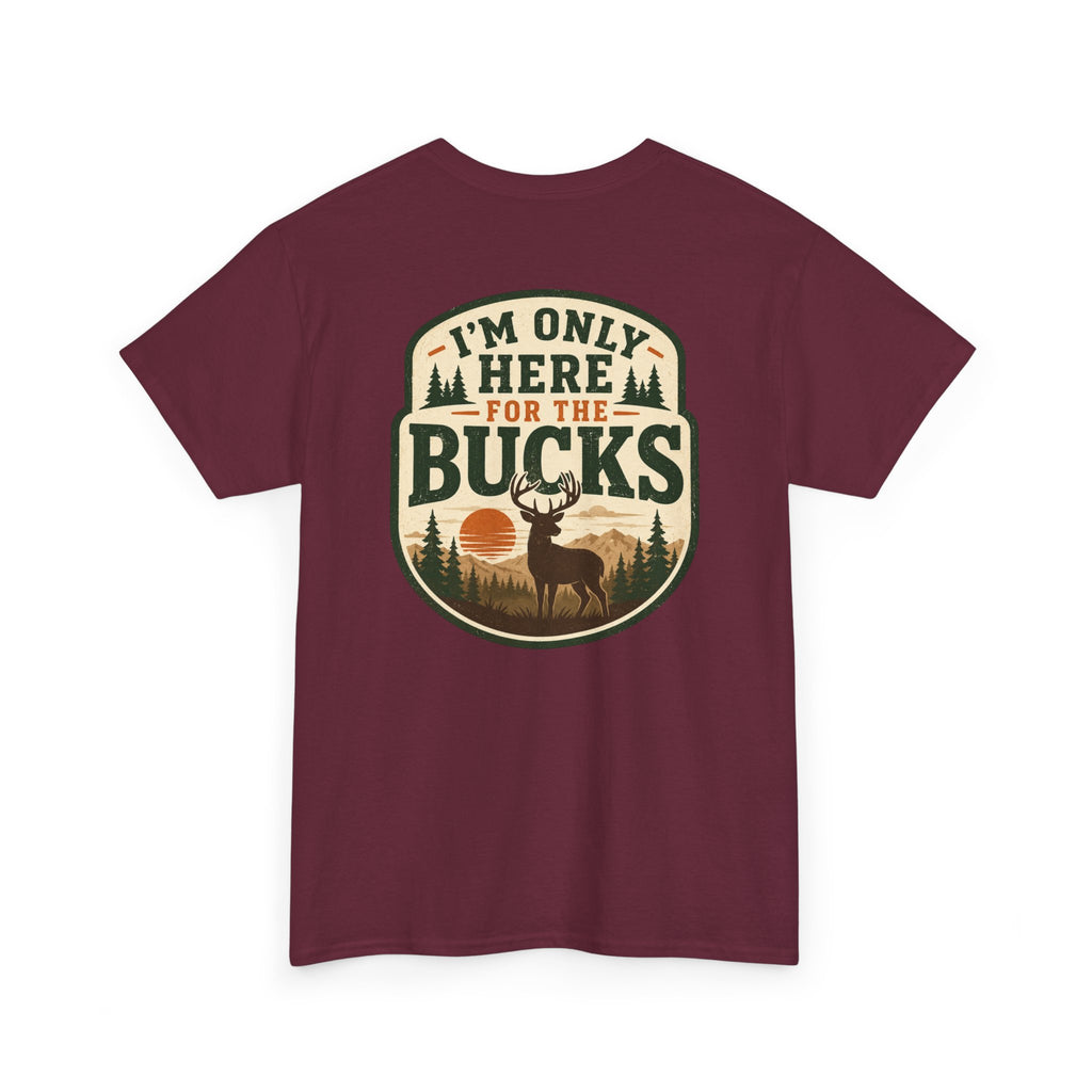 "I'm Only Here for the Bucks" Shirt