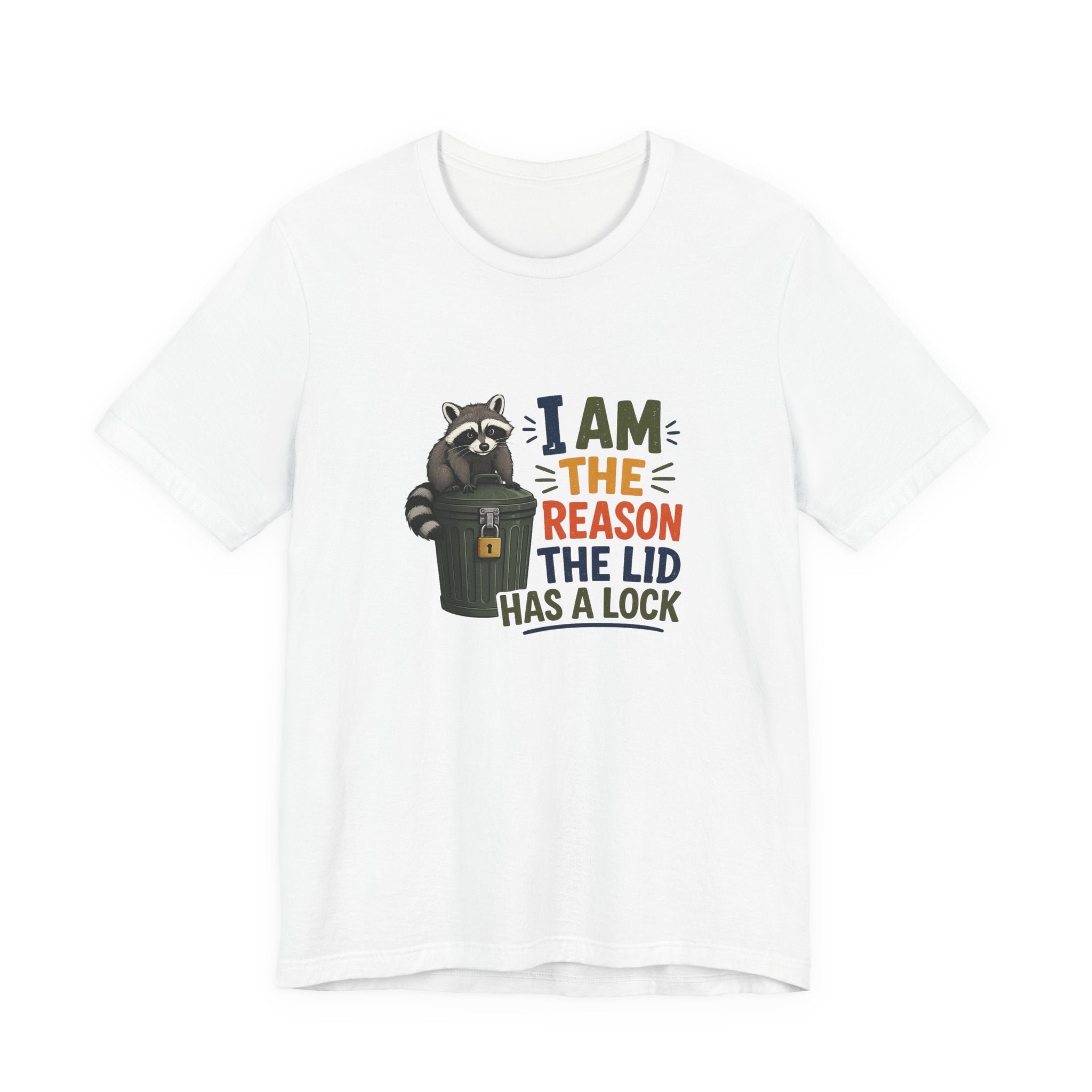 Raccoon Garbage Tee — I Am the Reason the Lid Has a Lock Funny Graphic Shirt