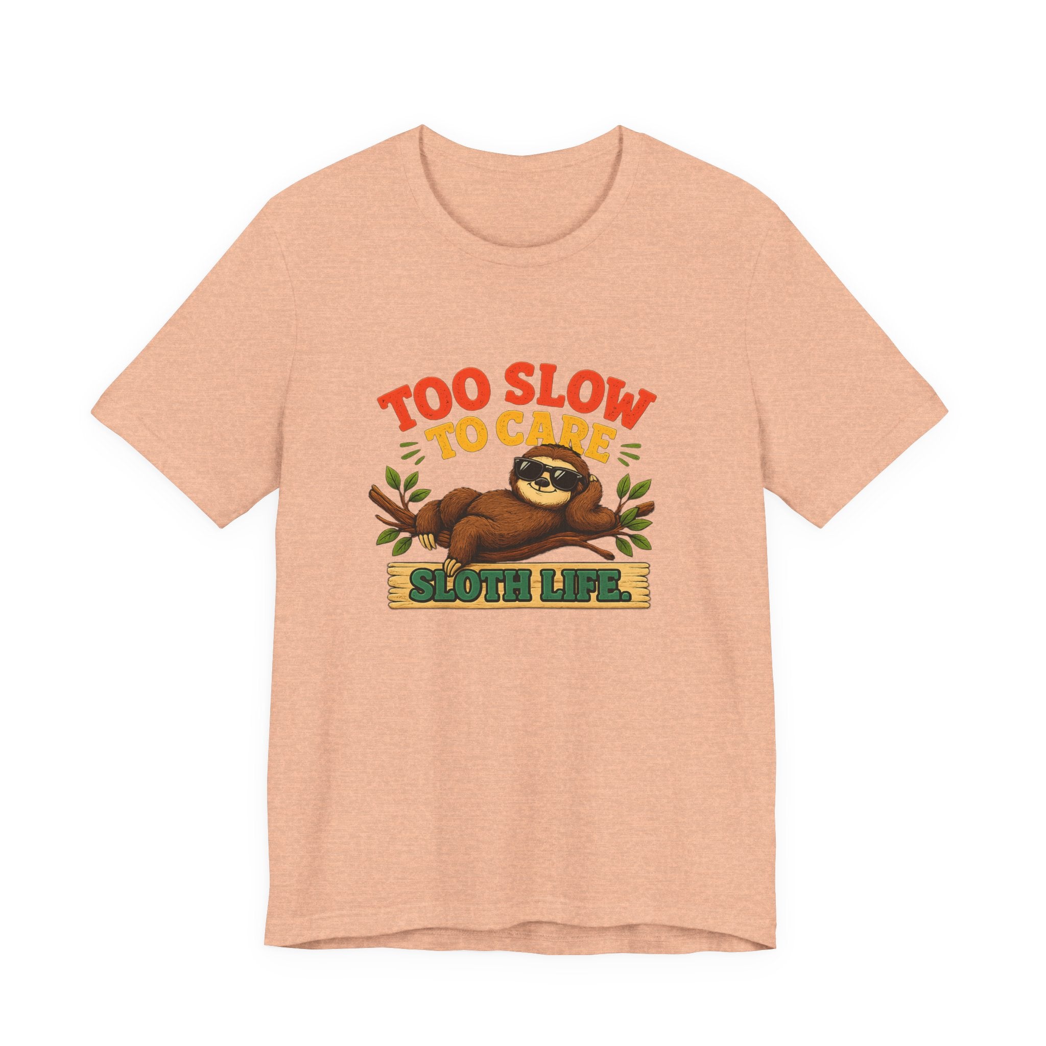 Sloth Life Tee Too Slow to Care Funny Sloth Graphic T-Shirt