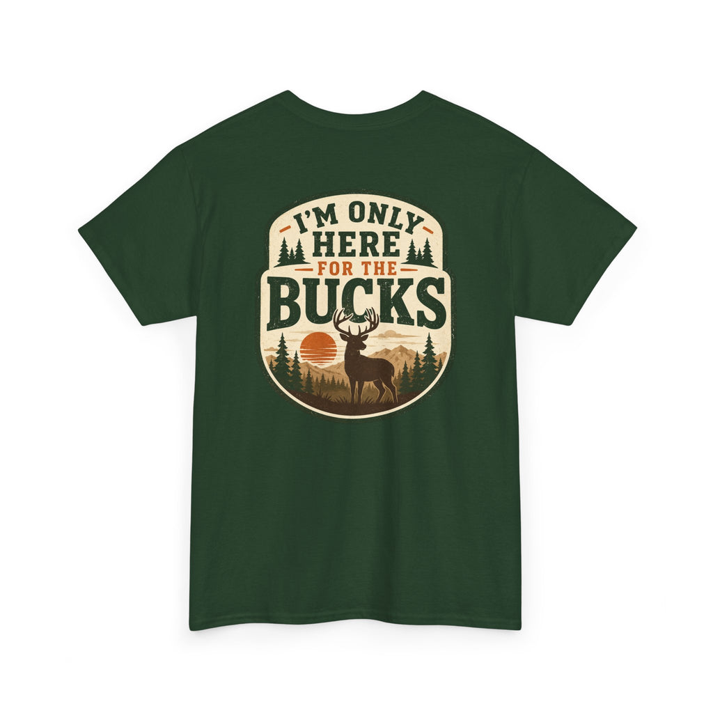 "I'm Only Here for the Bucks" Shirt