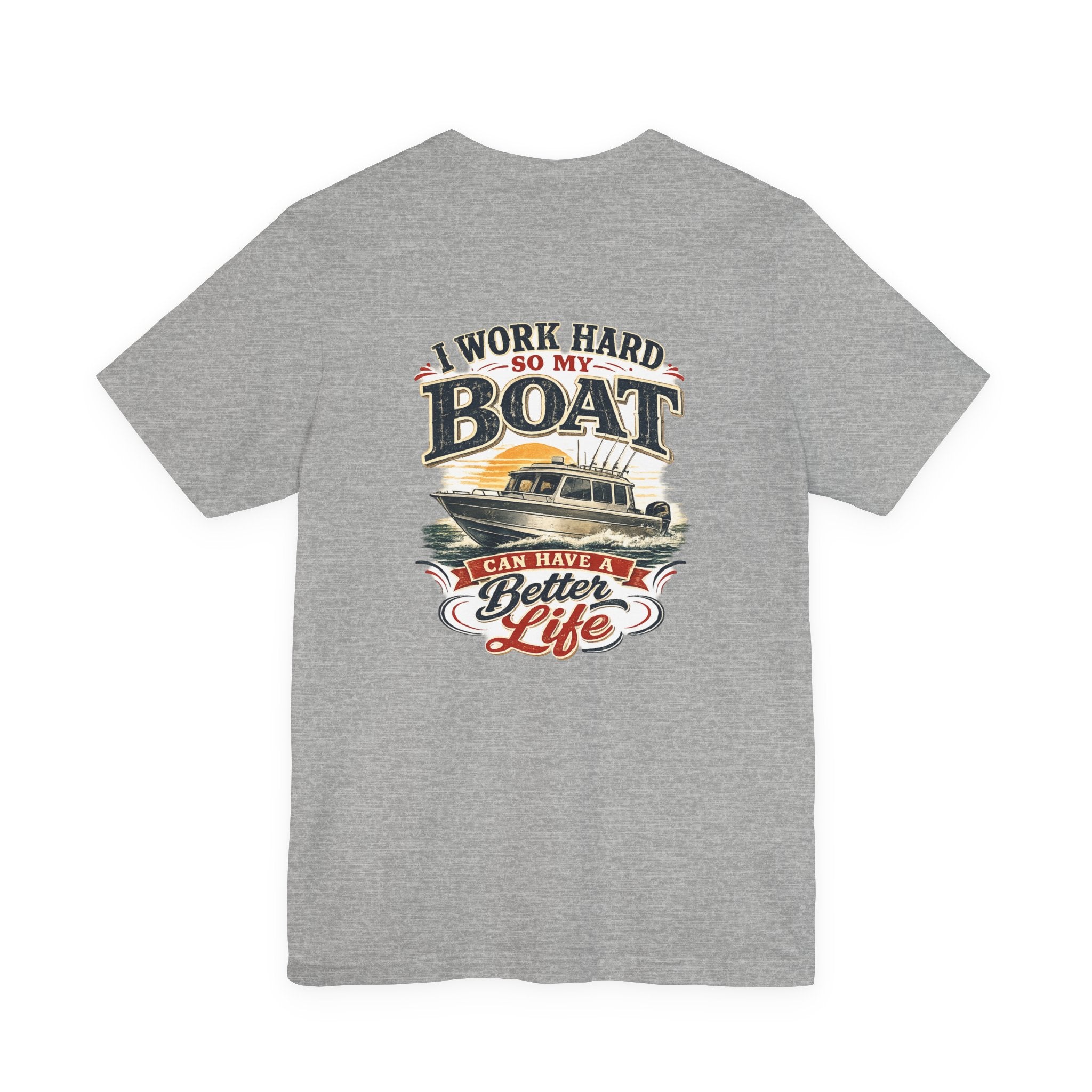 Fishing Boat T-Shirt — I Work Hard So My Boat I Can Have A Better Life Tee