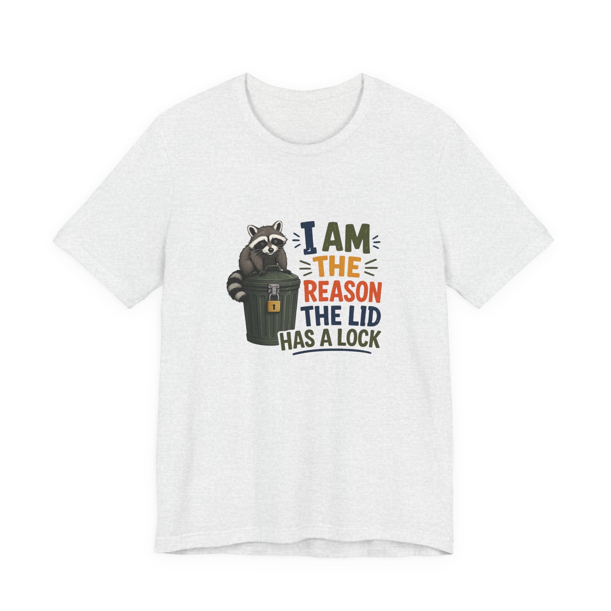 Raccoon Garbage Tee — I Am the Reason the Lid Has a Lock Funny Graphic Shirt