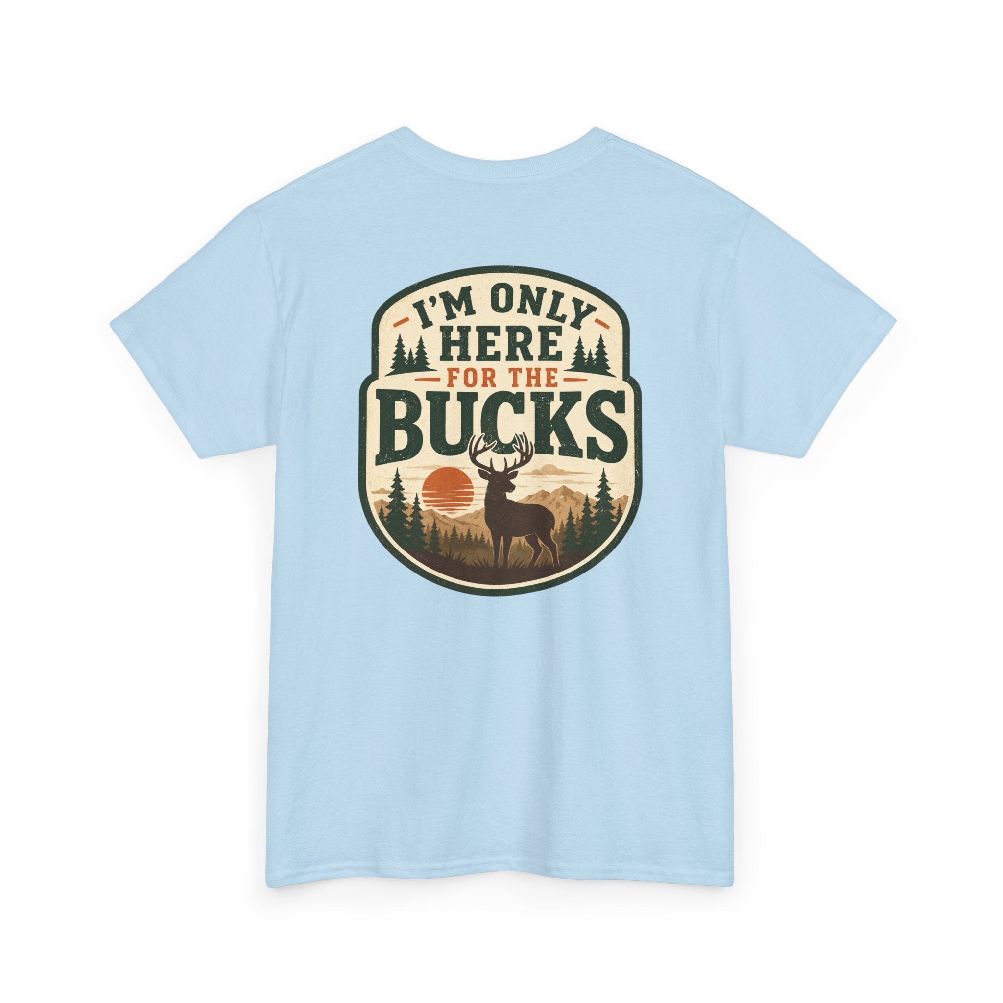 "I'm Only Here for the Bucks" Shirt