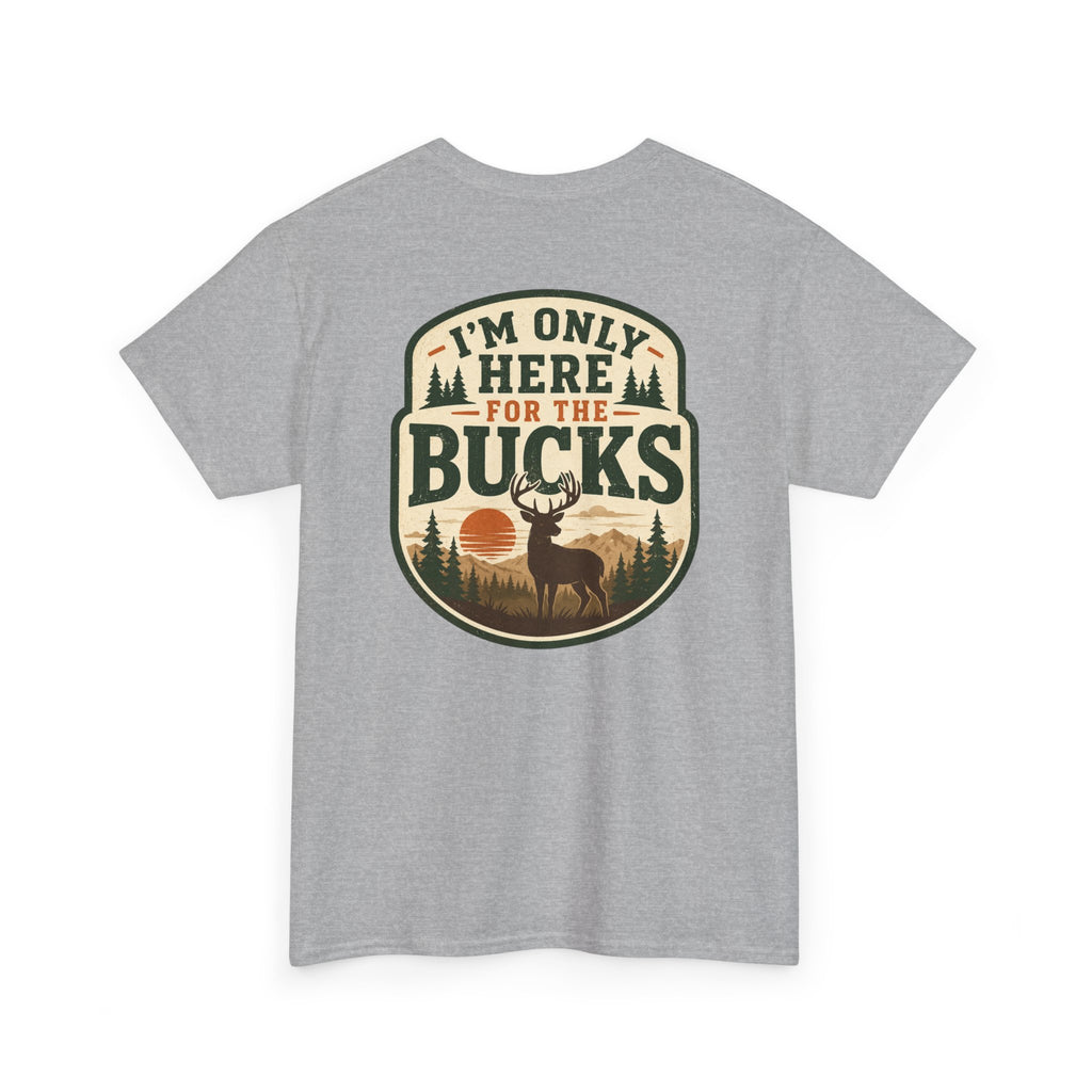 "I'm Only Here for the Bucks" Shirt
