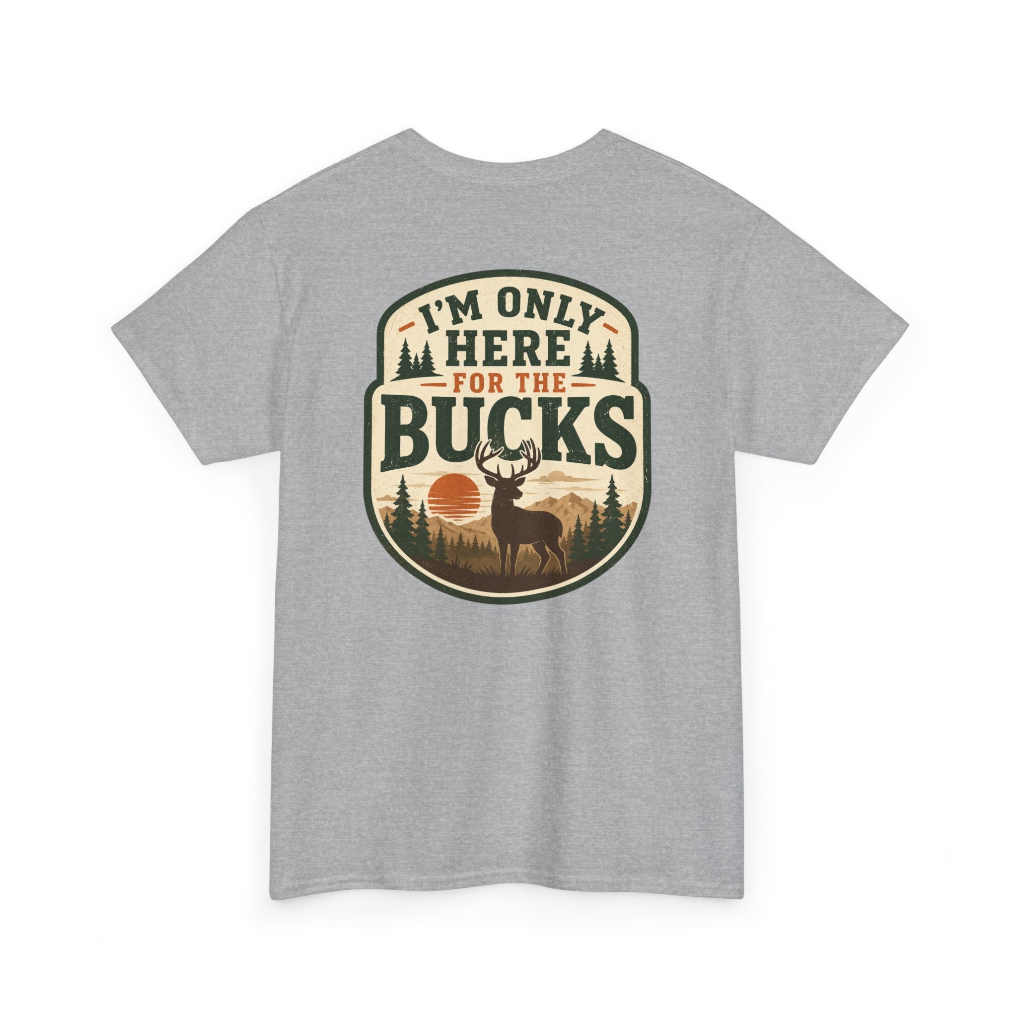 "I'm Only Here for the Bucks" Shirt