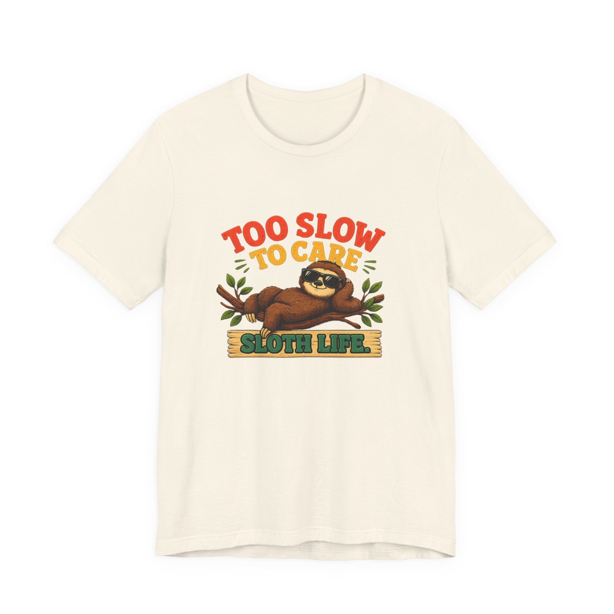 Sloth Life Tee Too Slow to Care Funny Sloth Graphic T-Shirt