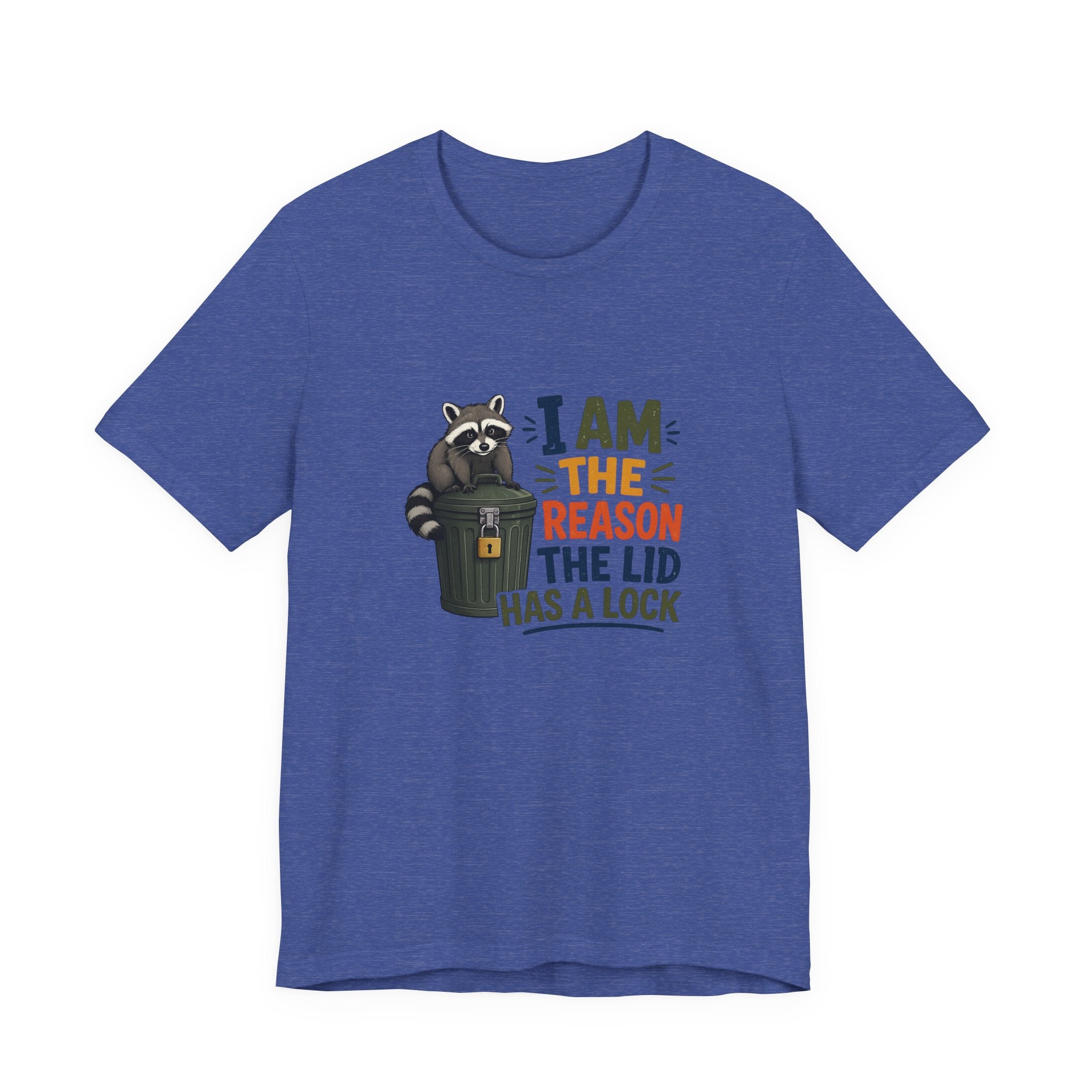 Raccoon Garbage Tee — I Am the Reason the Lid Has a Lock Funny Graphic Shirt