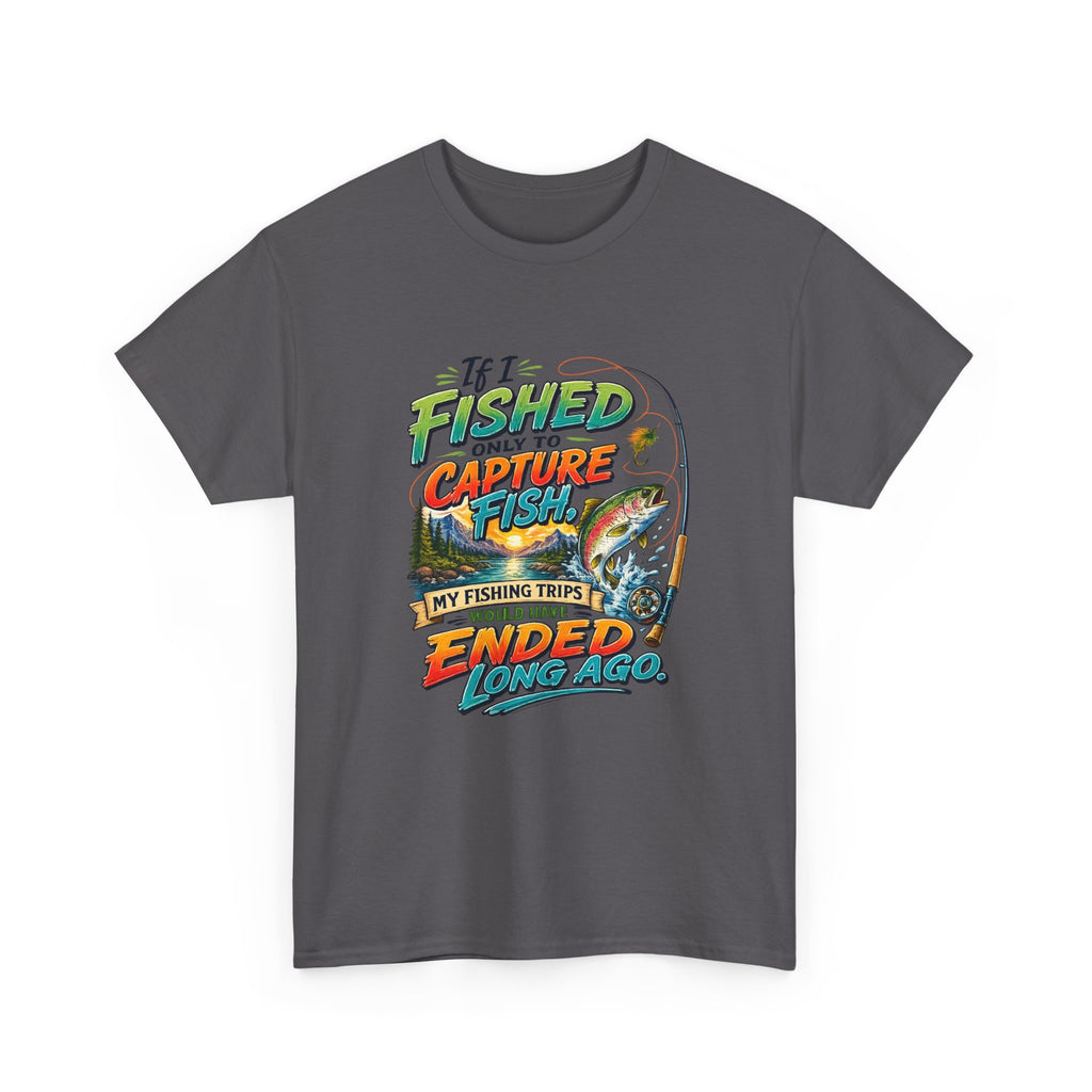 Fishing Tee — My Fishing Trips Would Have Ended Long Ago Graphic Shirt