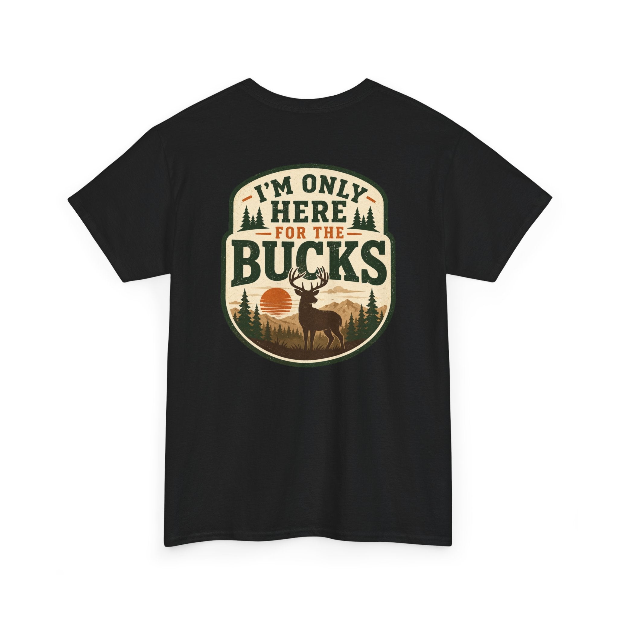 "I'm Only Here for the Bucks" Shirt