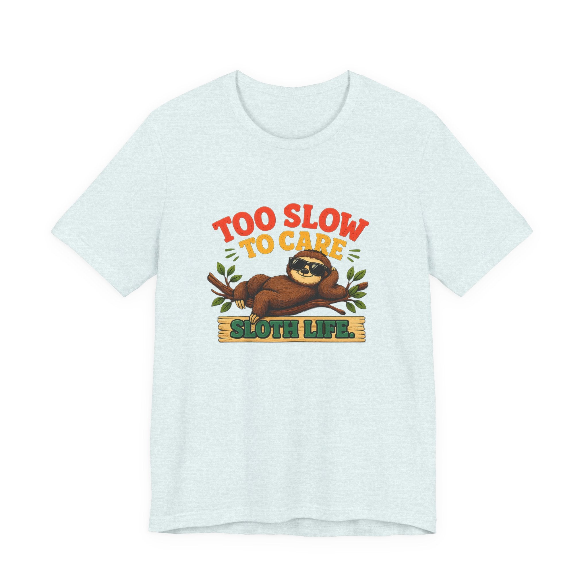 Sloth Life Tee Too Slow to Care Funny Sloth Graphic T-Shirt