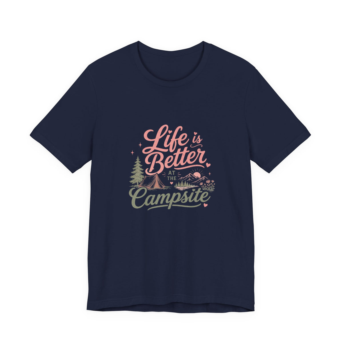 Life Is Better at the Campsite T-Shirt