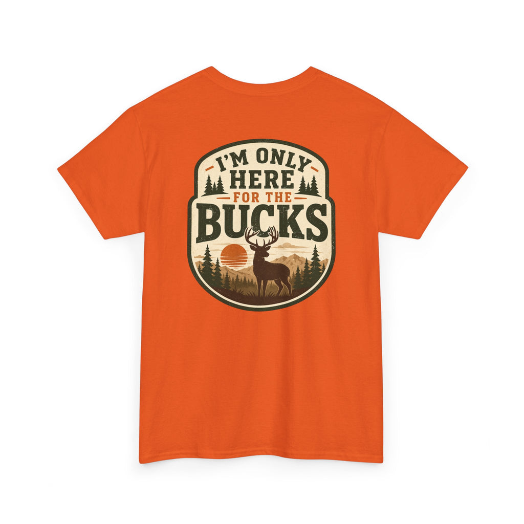 "I'm Only Here for the Bucks" Shirt