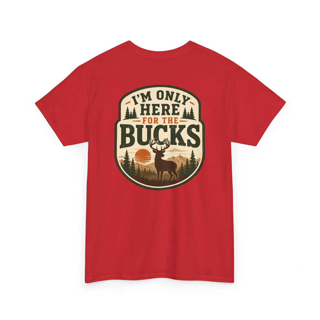 "I'm Only Here for the Bucks" Shirt