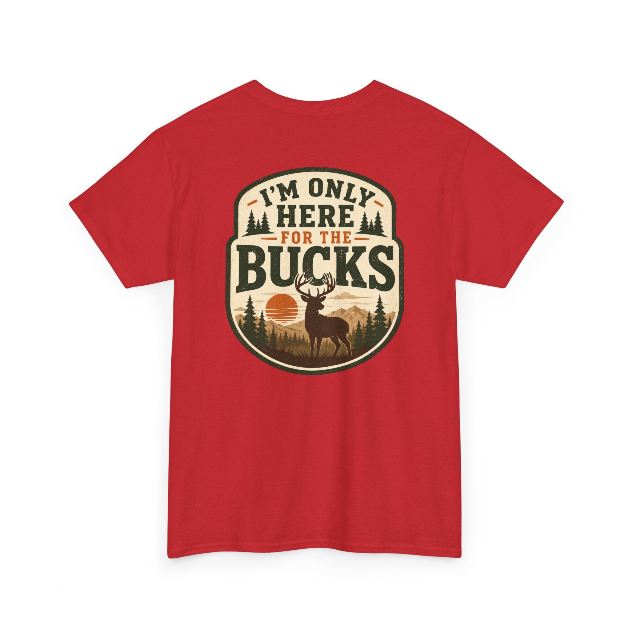 "I'm Only Here for the Bucks" Shirt