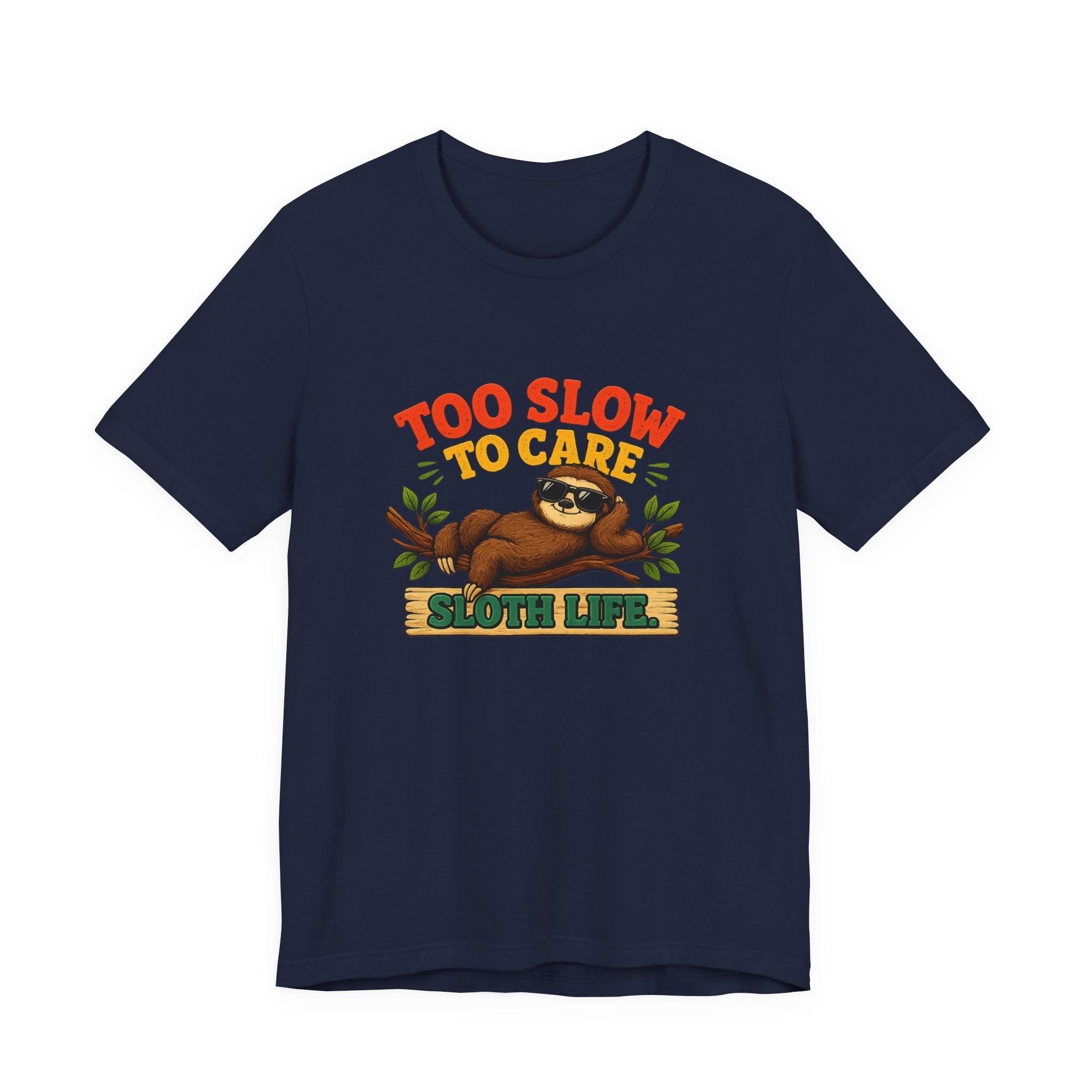 Sloth Life Tee Too Slow to Care Funny Sloth Graphic T-Shirt