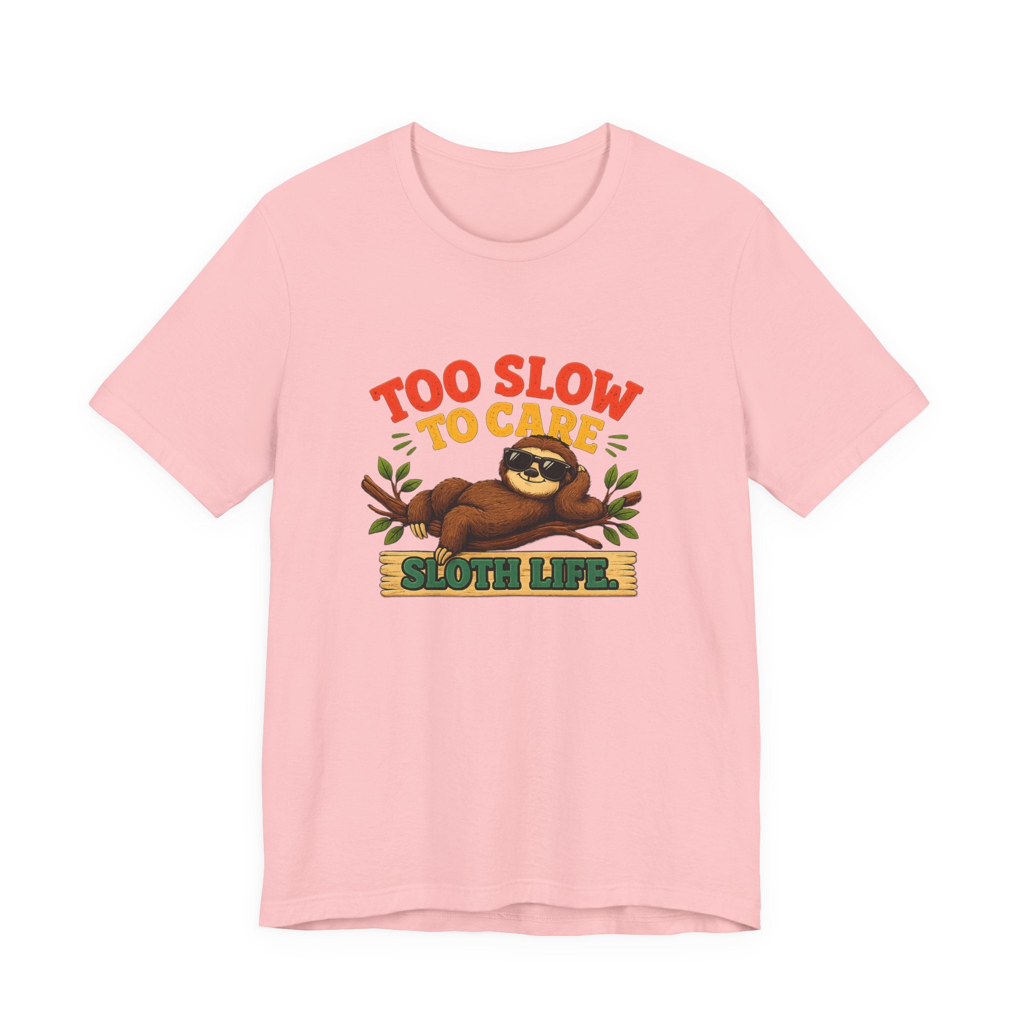 Sloth Life Tee Too Slow to Care Funny Sloth Graphic T-Shirt