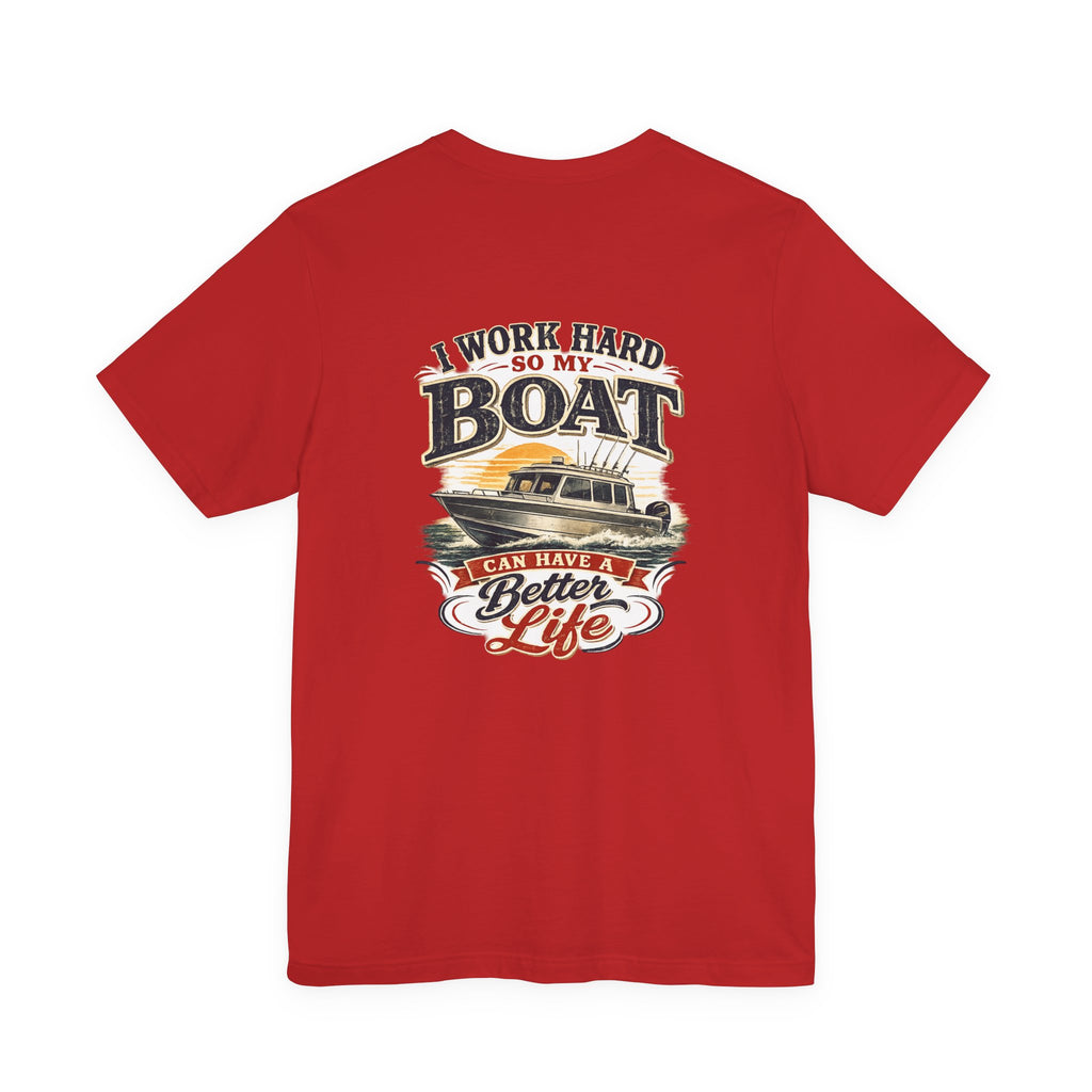 Fishing Boat T-Shirt — I Work Hard So My Boat I Can Have A Better Life Tee