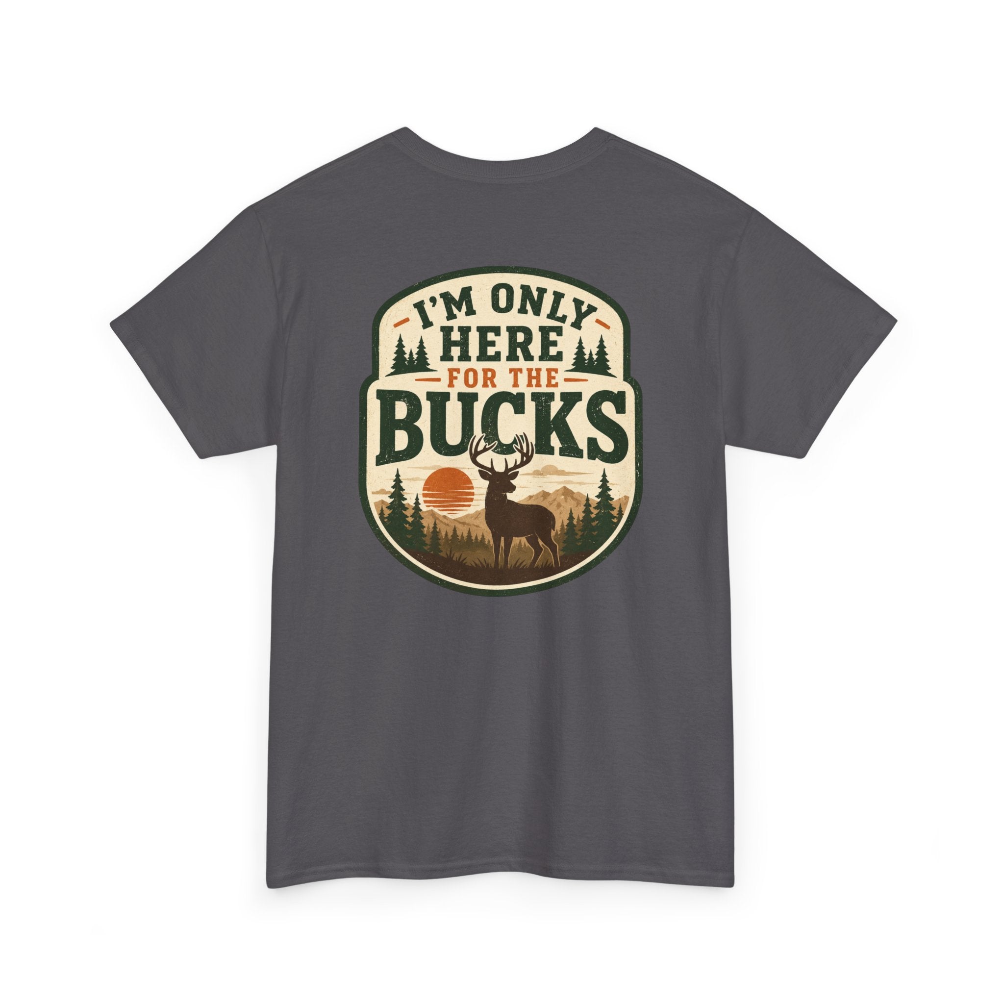 "I'm Only Here for the Bucks" Shirt