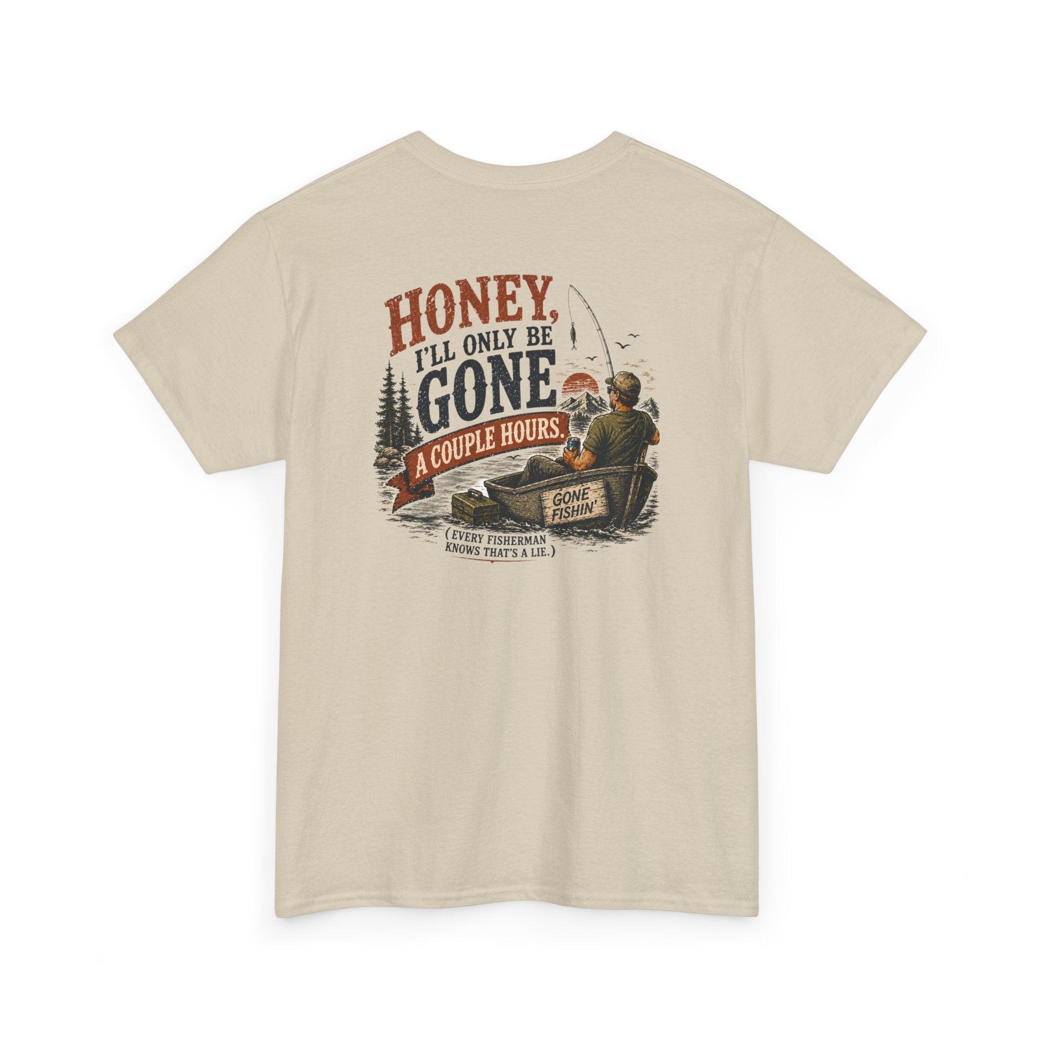 Fishing T-Shirt — Honey, I'll Only Be Gone A Couple Hours  Outdoors Tee