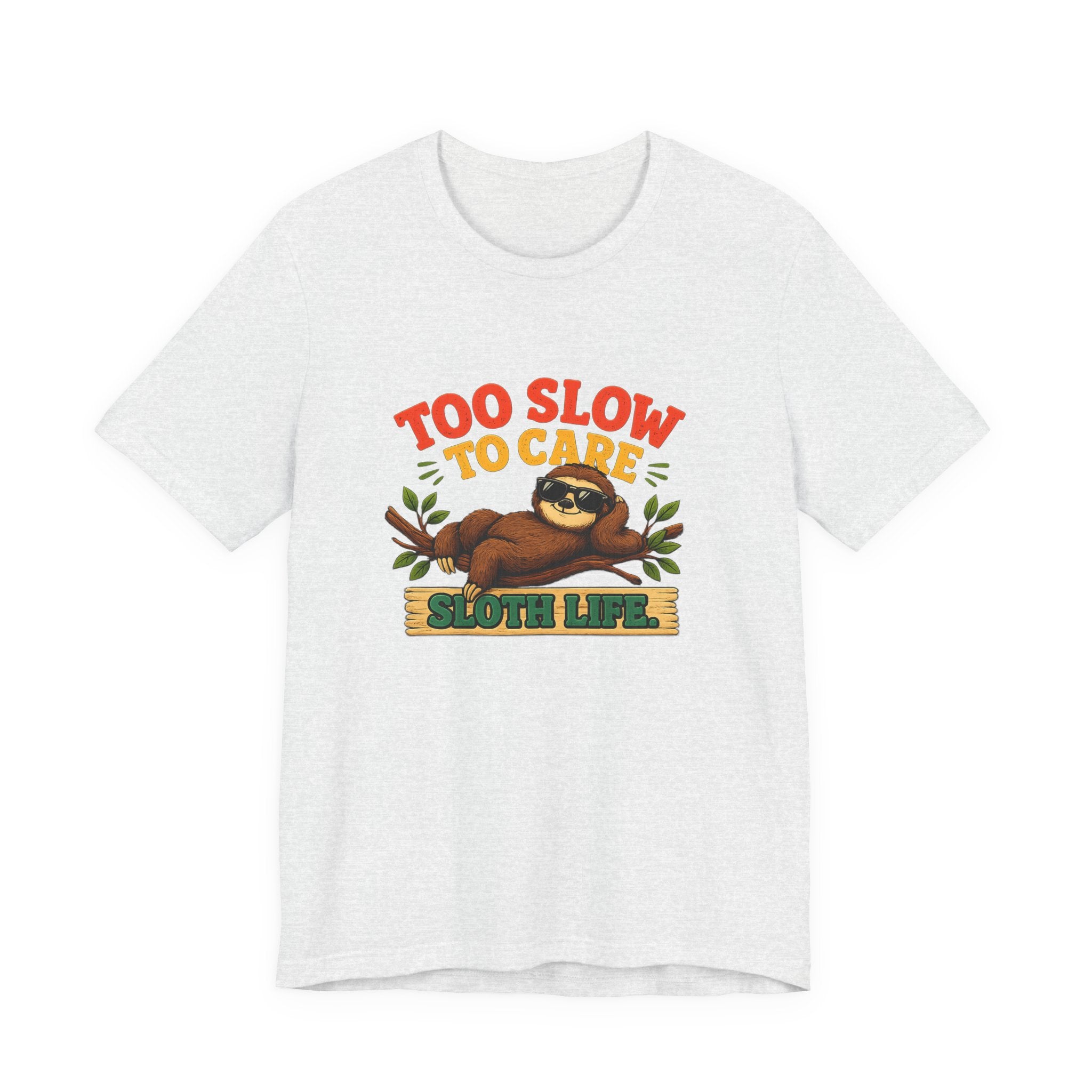 Sloth Life Tee Too Slow to Care Funny Sloth Graphic T-Shirt