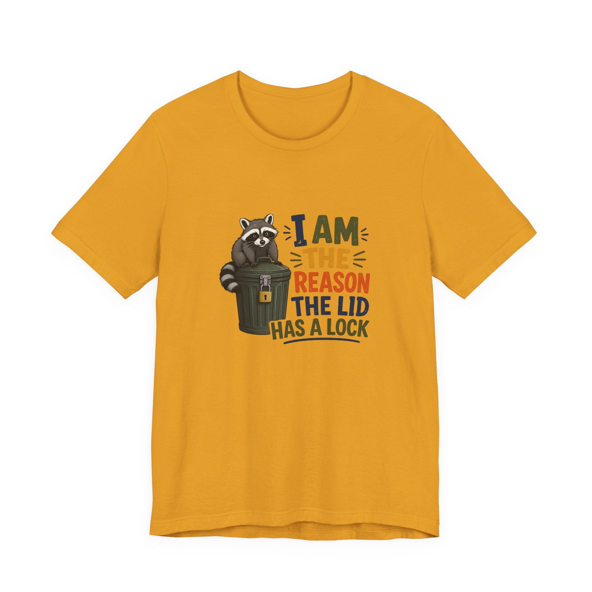 Raccoon Garbage Tee — I Am the Reason the Lid Has a Lock Funny Graphic Shirt