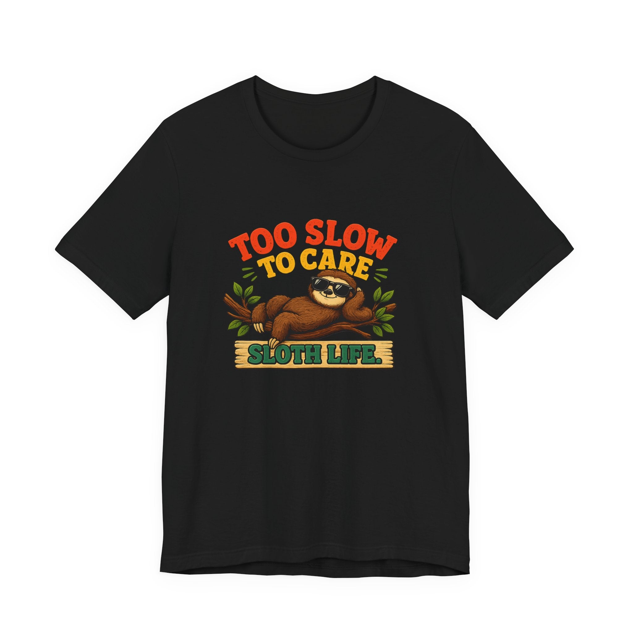 Sloth Life Tee Too Slow to Care Funny Sloth Graphic T-Shirt