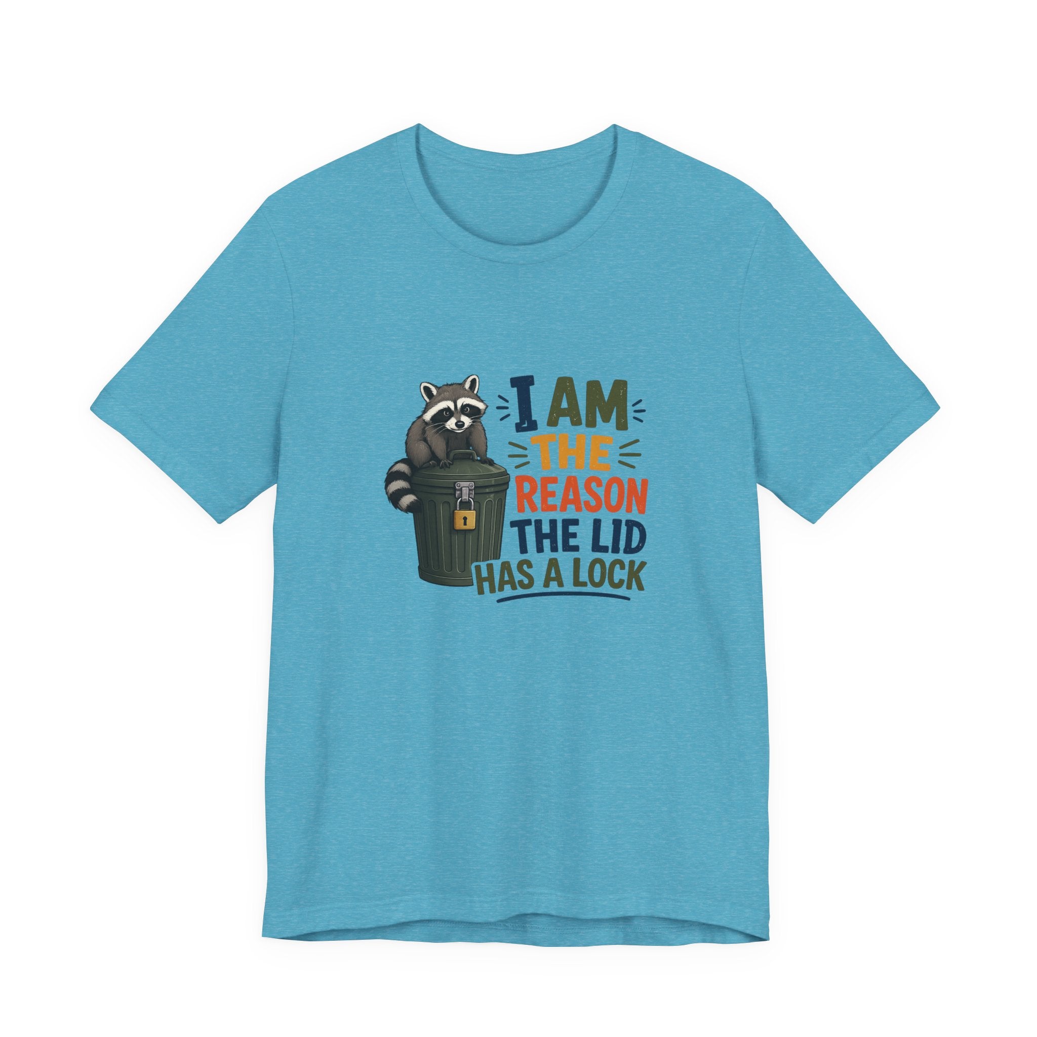 Raccoon Garbage Tee — I Am the Reason the Lid Has a Lock Funny Graphic Shirt