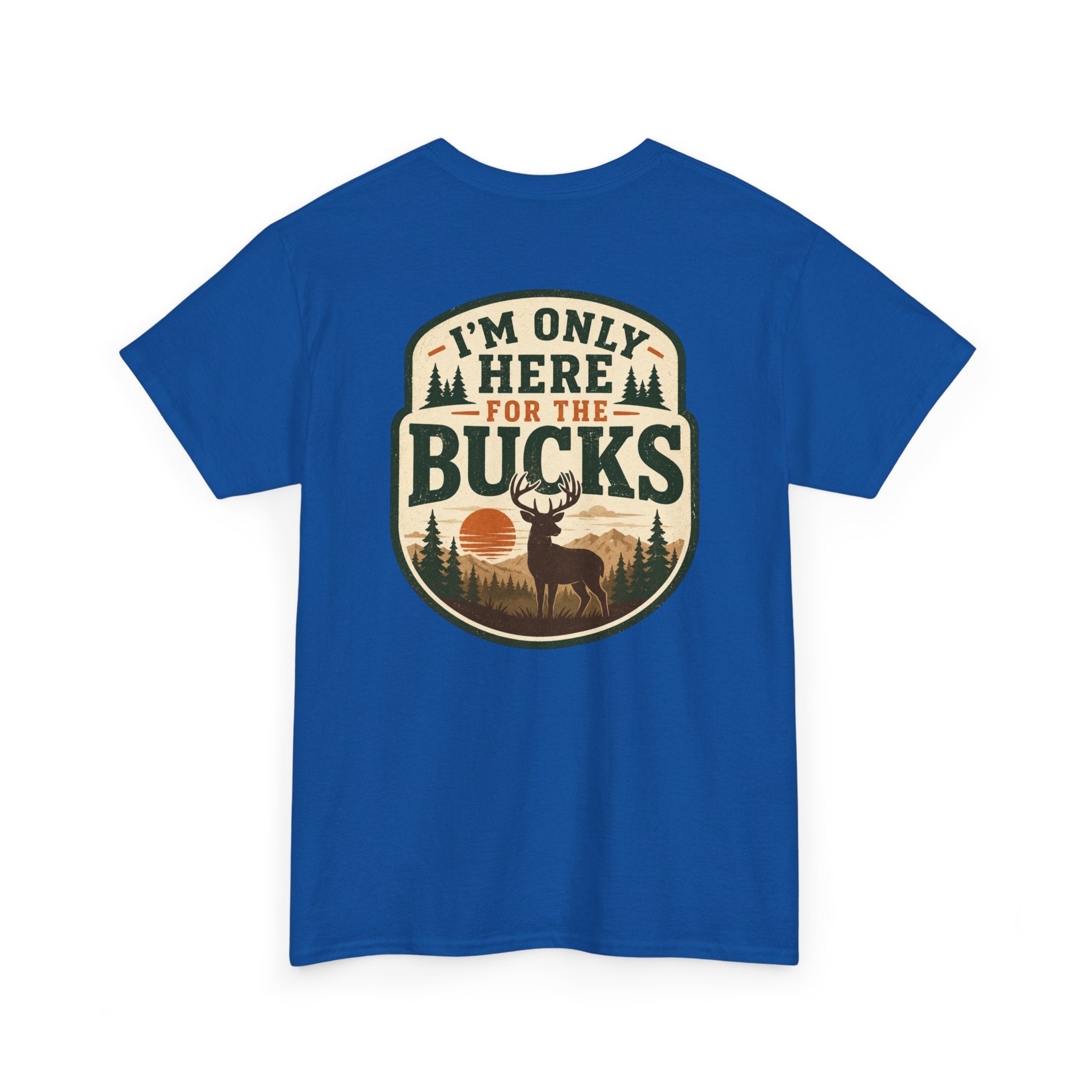 "I'm Only Here for the Bucks" Shirt