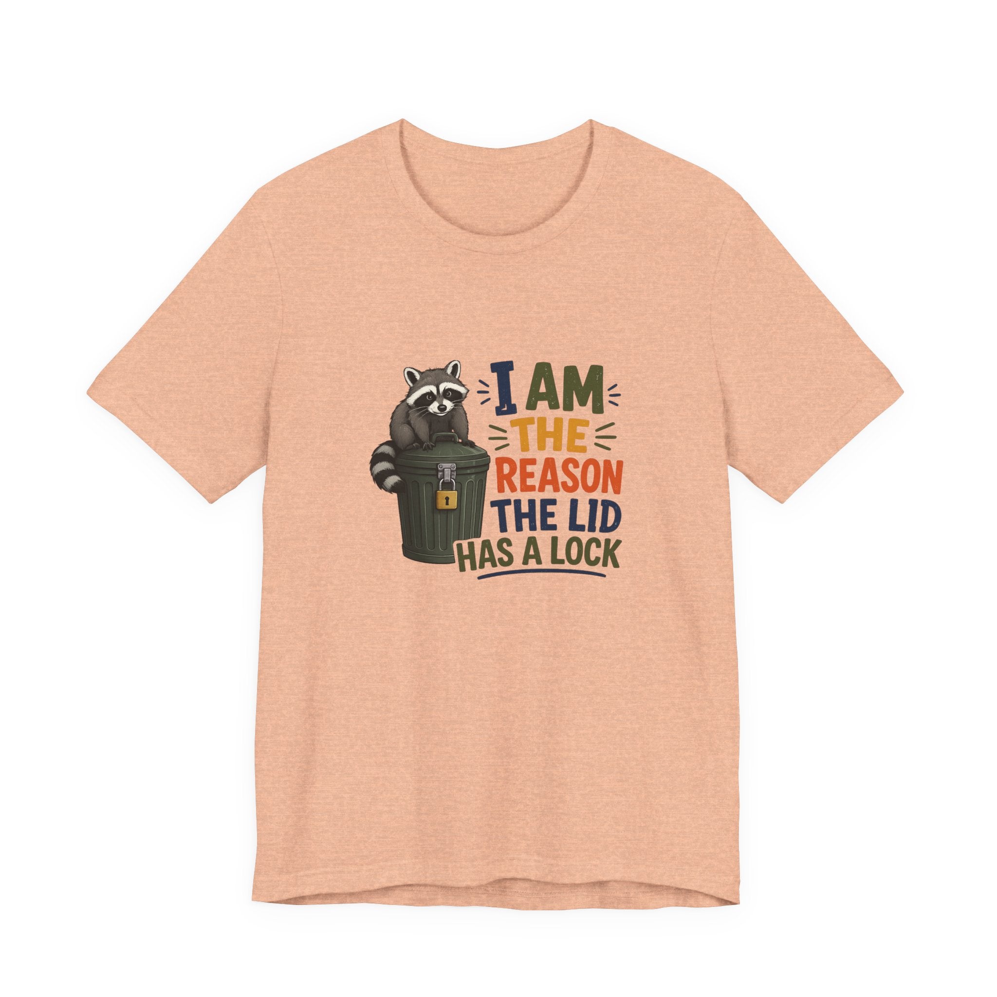 Raccoon Garbage Tee — I Am the Reason the Lid Has a Lock Funny Graphic Shirt
