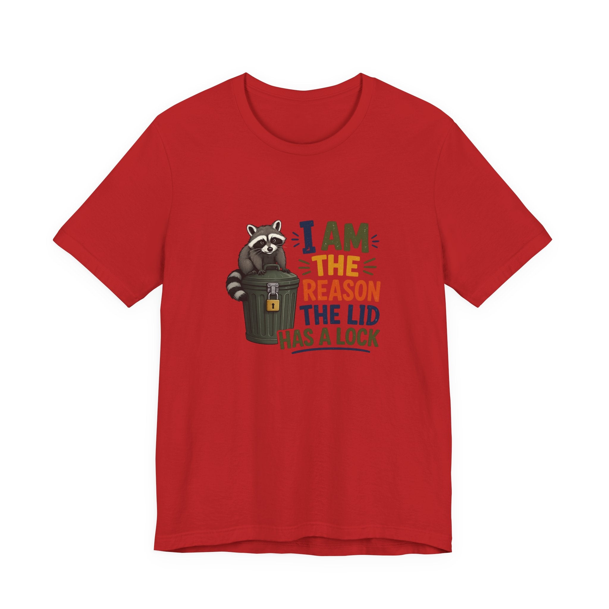 Raccoon Garbage Tee — I Am the Reason the Lid Has a Lock Funny Graphic Shirt
