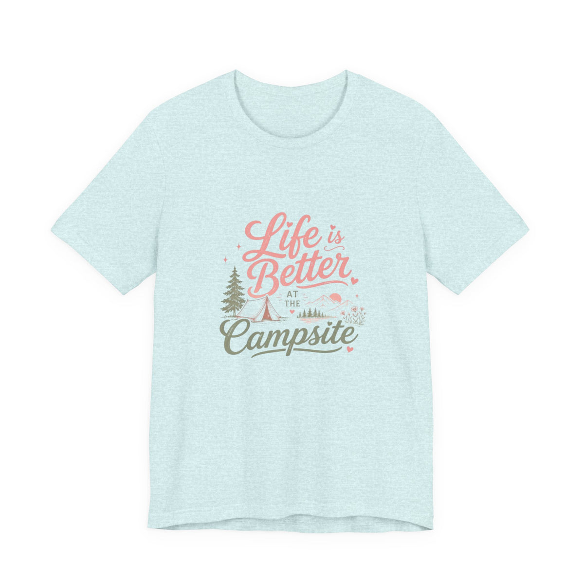 Life Is Better at the Campsite T-Shirt
