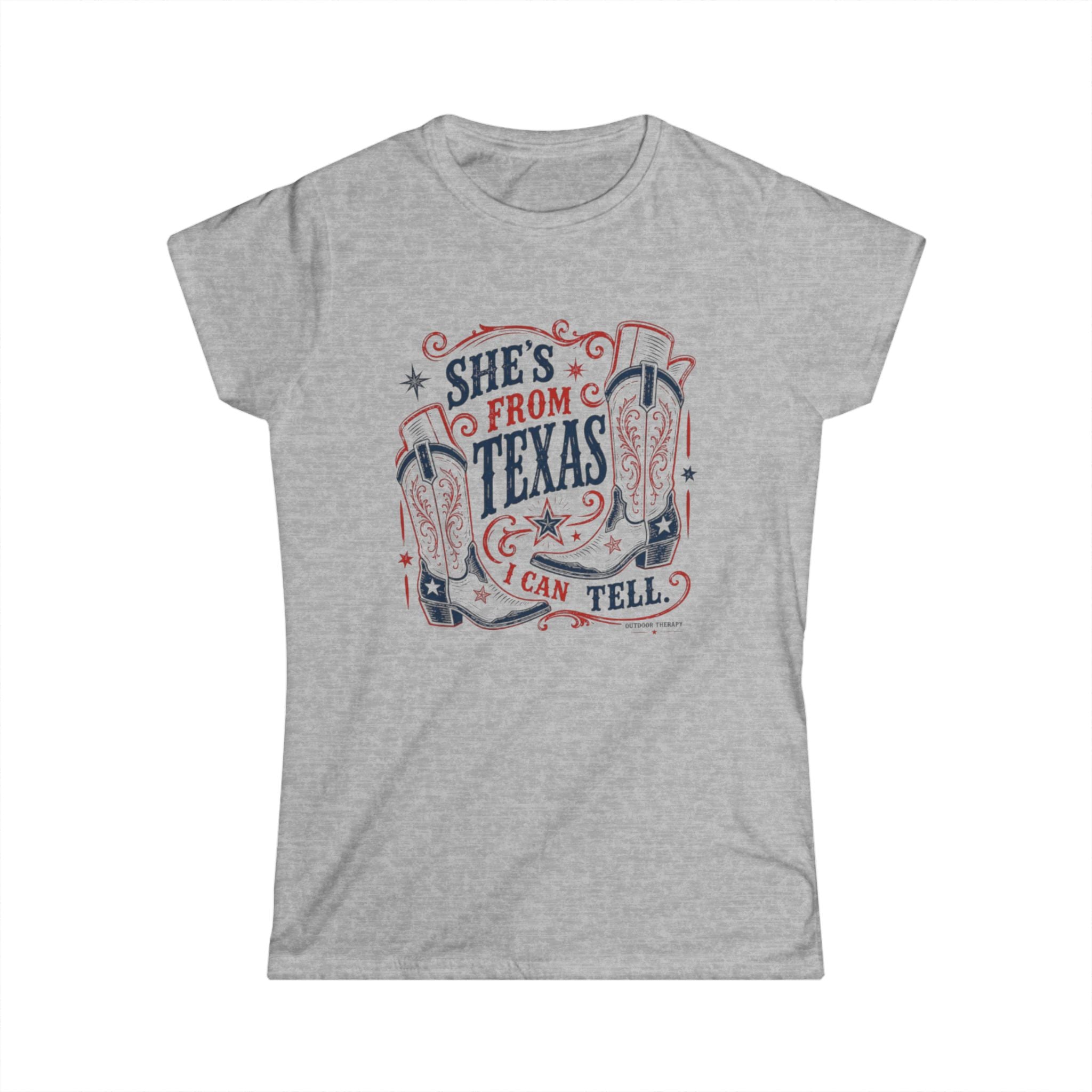 She's From Texas I Can Tell Tee