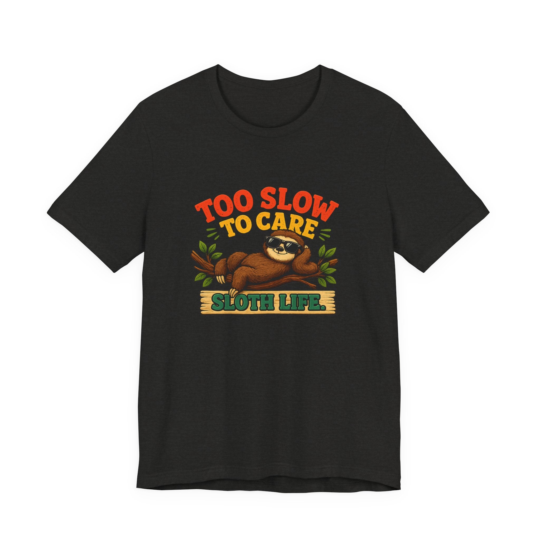 Sloth Life Tee Too Slow to Care Funny Sloth Graphic T-Shirt