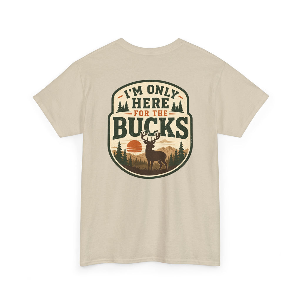 "I'm Only Here for the Bucks" Shirt
