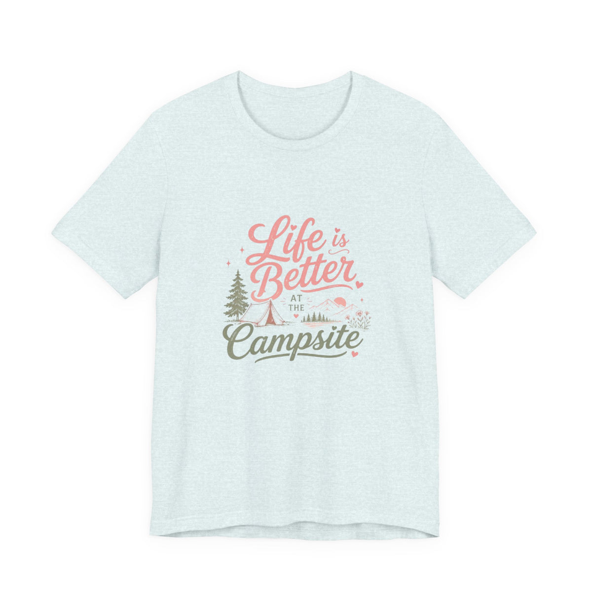 Life Is Better at the Campsite T-Shirt