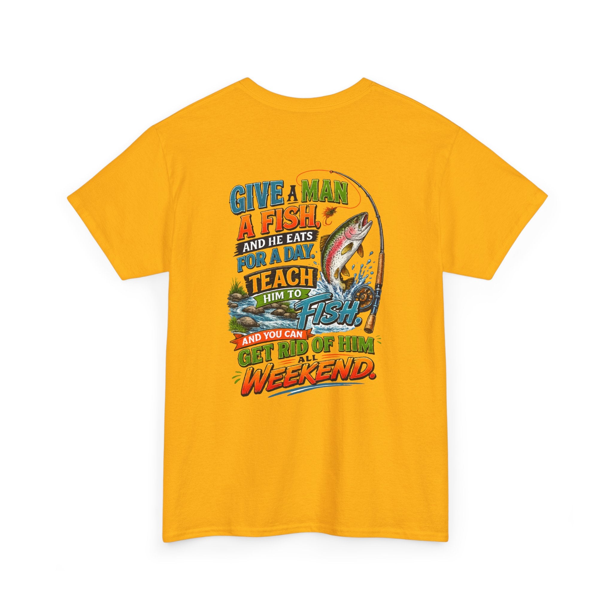 Fishing T-Shirt — Give a Man a Fish...Teach Him to Fish Graphic Tee