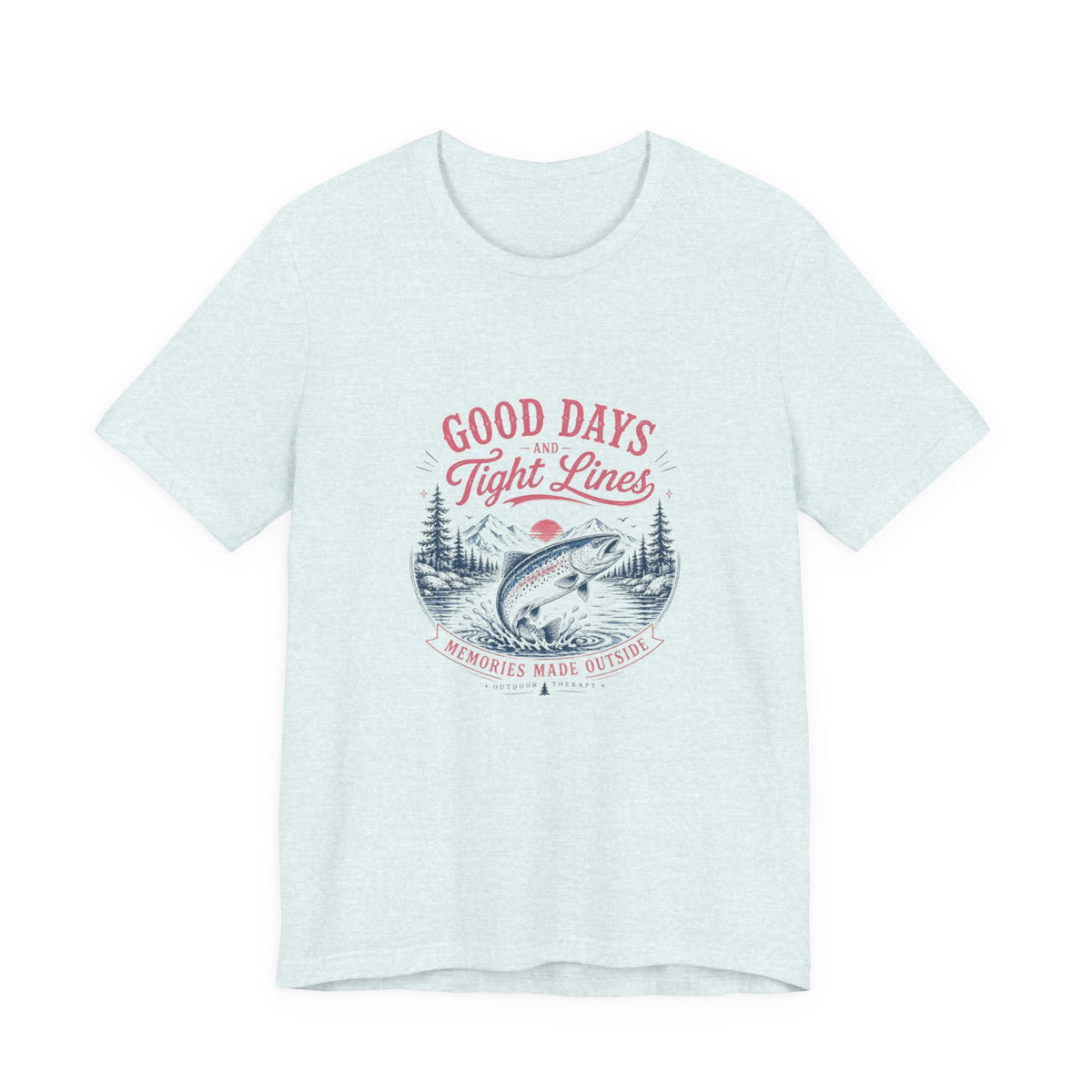 Good Days Tight Lines Fishing Tee
