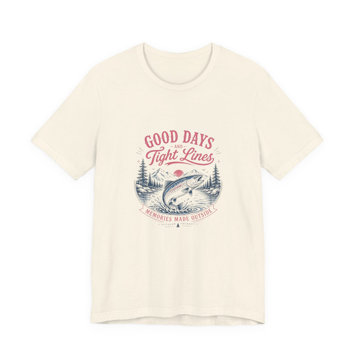 Good Days Tight Lines Fishing Tee