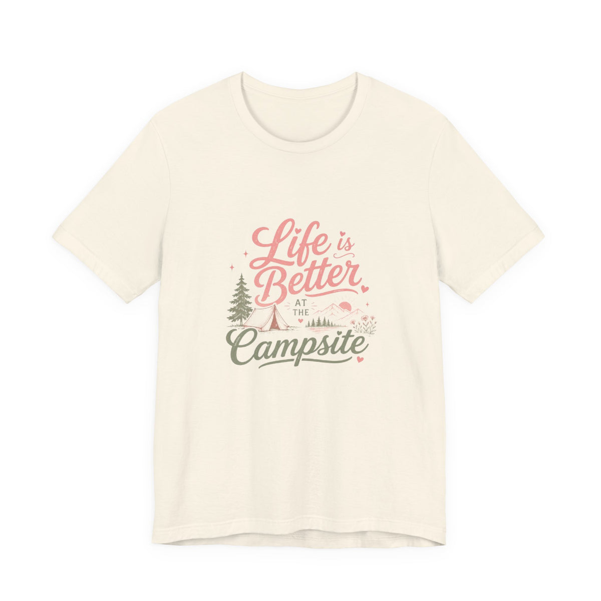Life Is Better at the Campsite T-Shirt