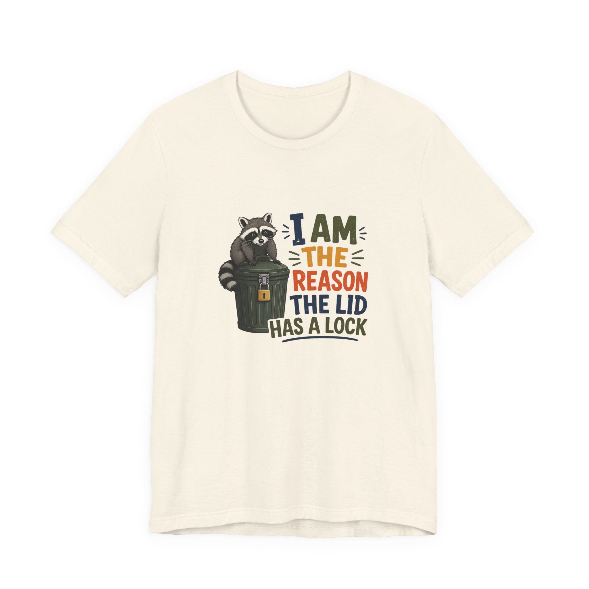 Raccoon Garbage Tee — I Am the Reason the Lid Has a Lock Funny Graphic Shirt
