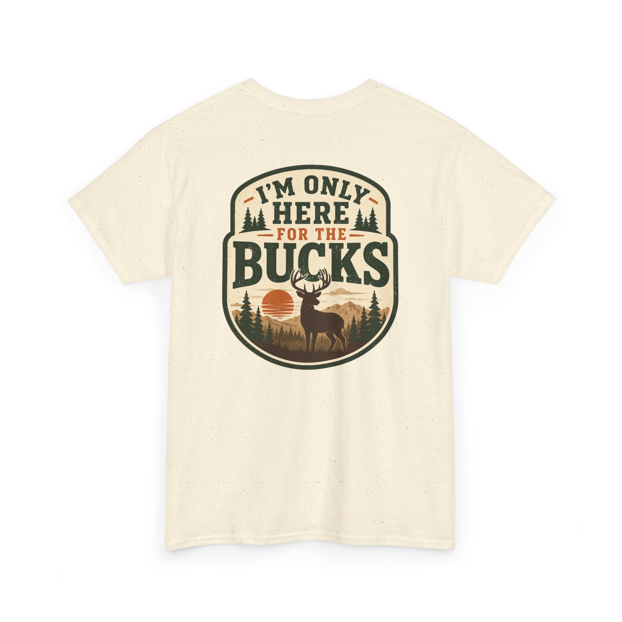 "I'm Only Here for the Bucks" Shirt