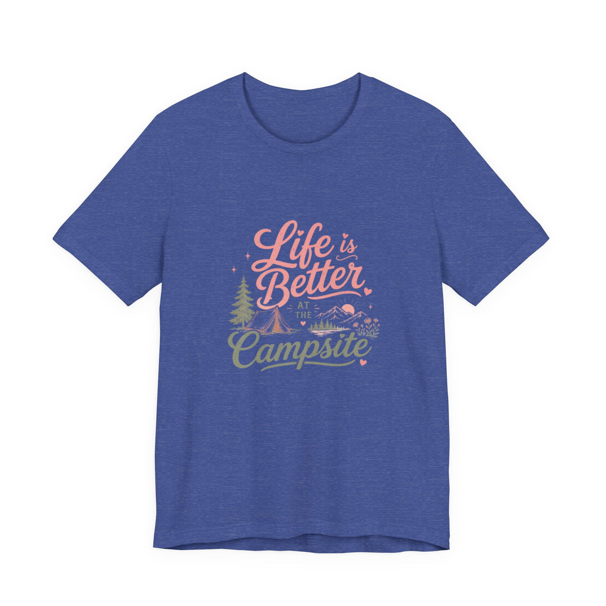 Life Is Better at the Campsite T-Shirt
