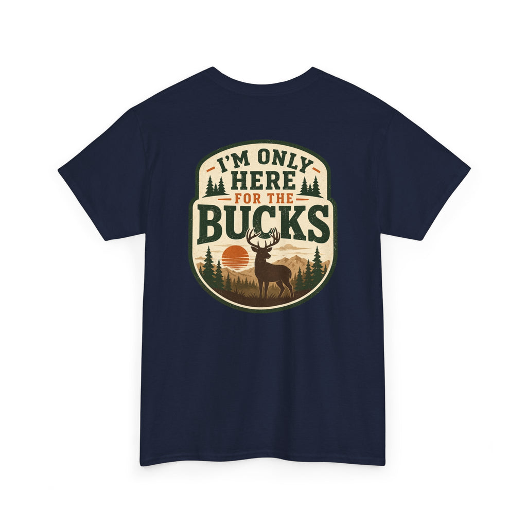 "I'm Only Here for the Bucks" Shirt