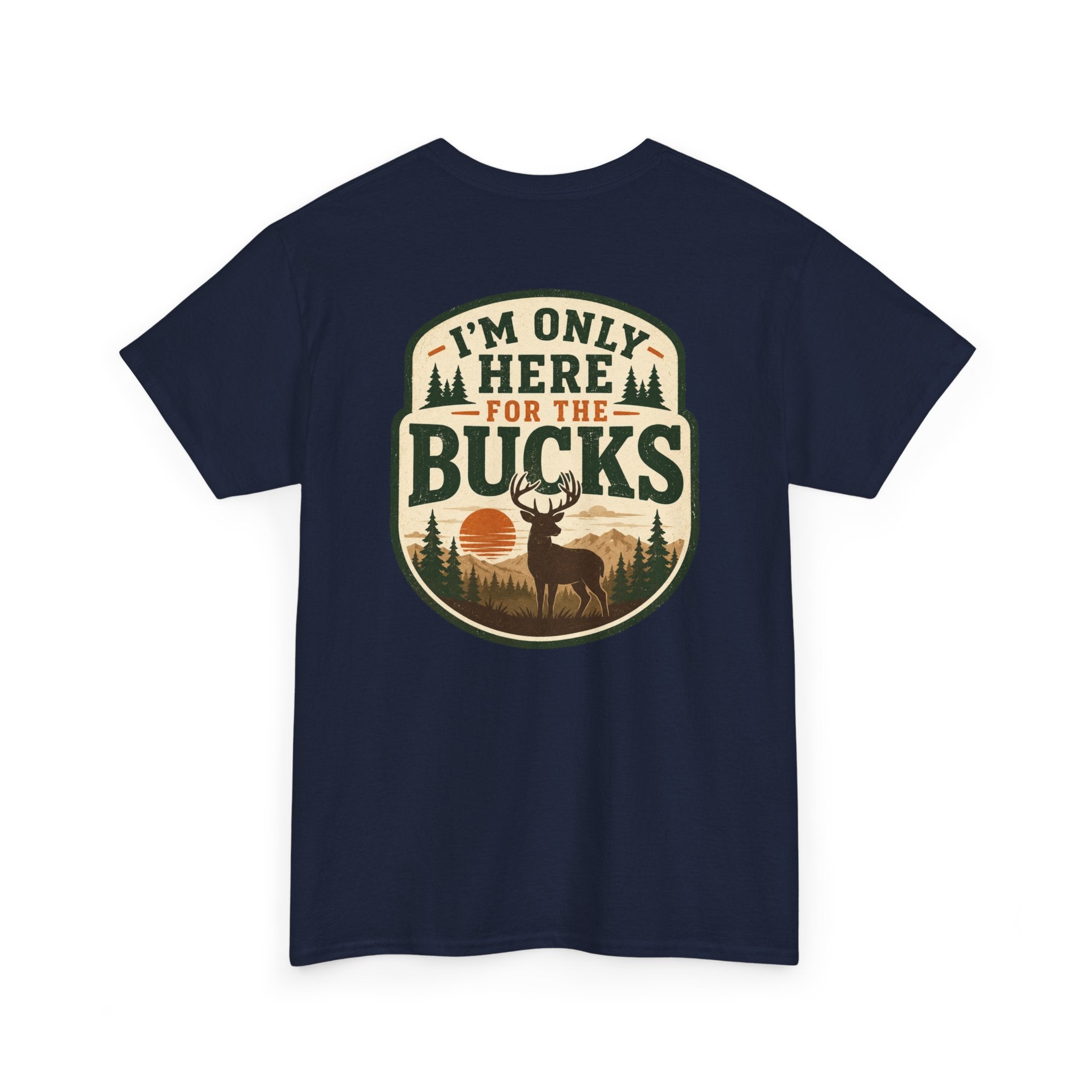 "I'm Only Here for the Bucks" Shirt