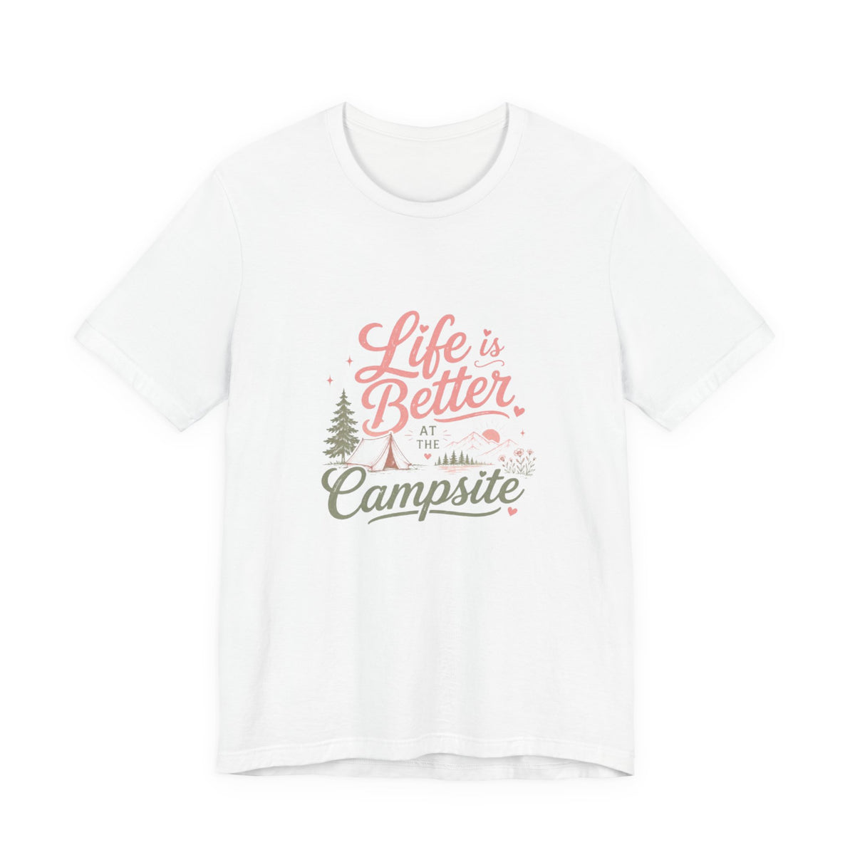 Life Is Better at the Campsite T-Shirt