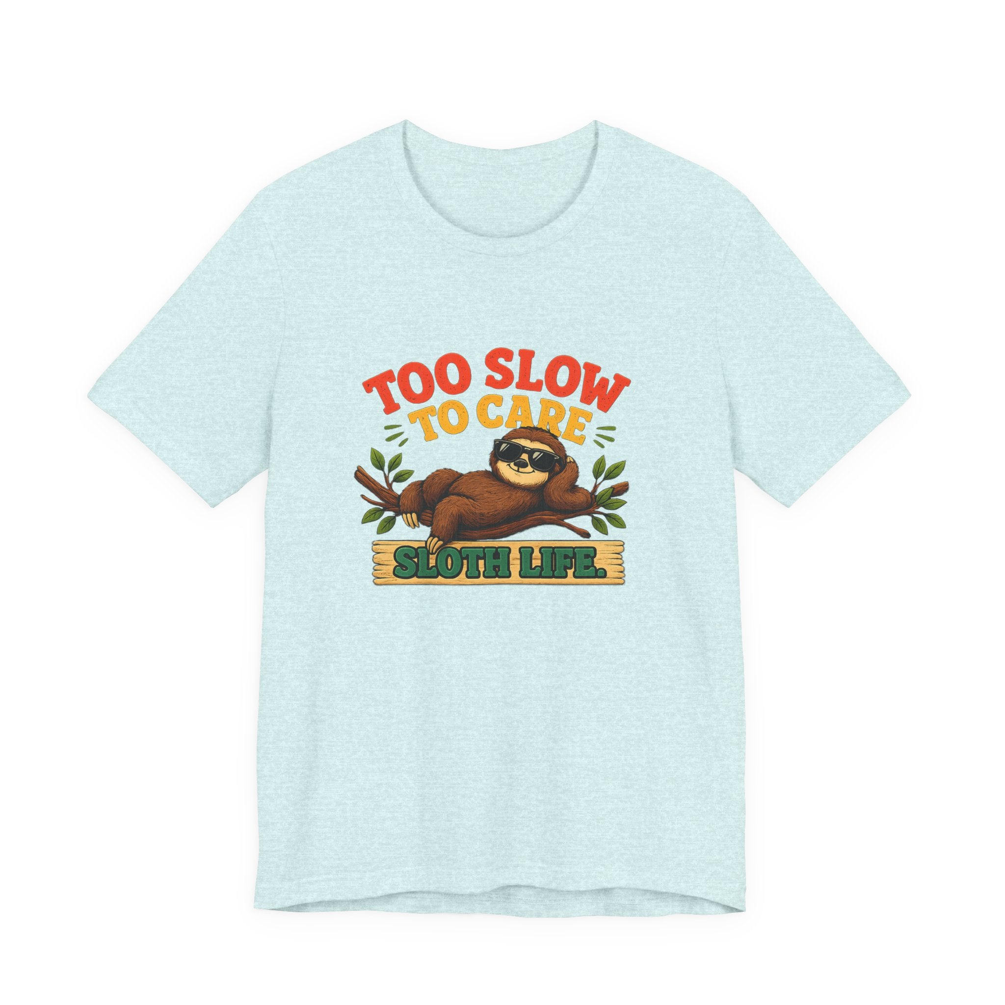 Sloth Life Tee Too Slow to Care Funny Sloth Graphic T-Shirt