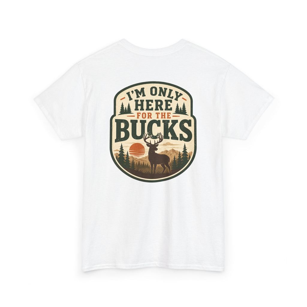 "I'm Only Here for the Bucks" Shirt