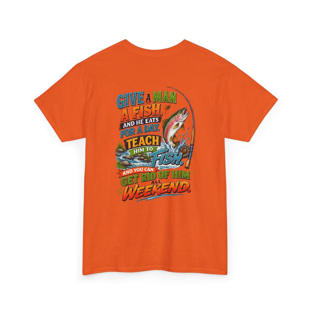 Fishing T-Shirt — Give a Man a Fish...Teach Him to Fish Graphic Tee